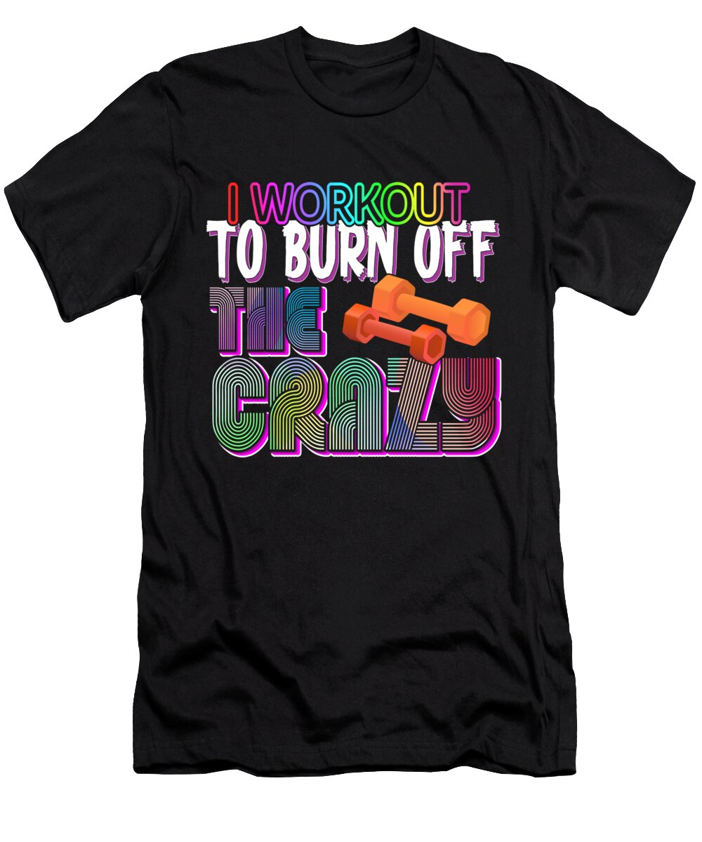 1 Workout Tanks for Women I Workout to Burn Off the Crazy Rad 80s Funny Gym Fitness Gift for Her Sifou Store T-Shirt