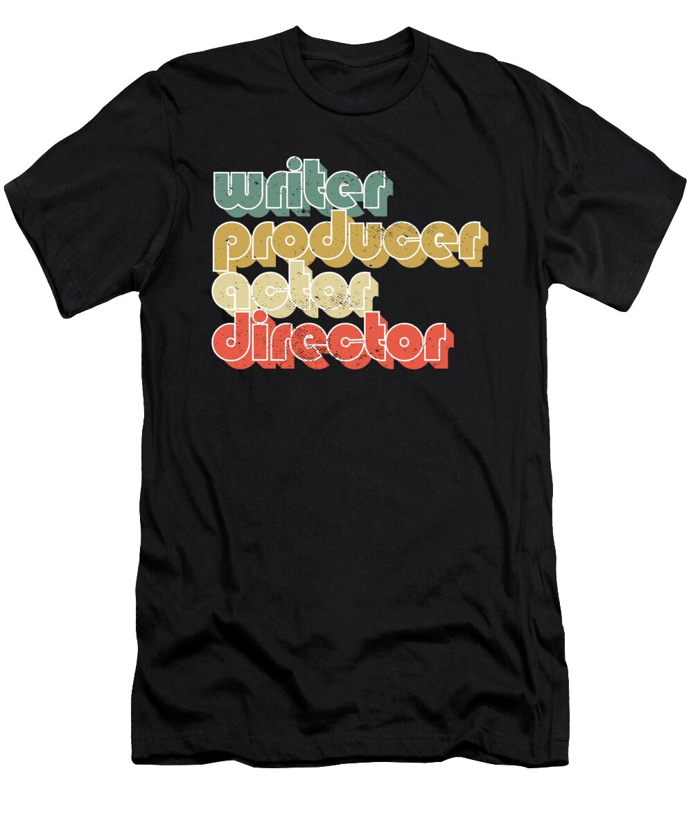 1 Writer Producer Actor Director Film Maker Movie Crew Maximus Designs T-Shirt