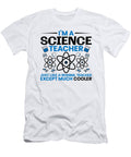 11 Im a Science Teacher Just Like a Normal Teacher Mister T-Shirt