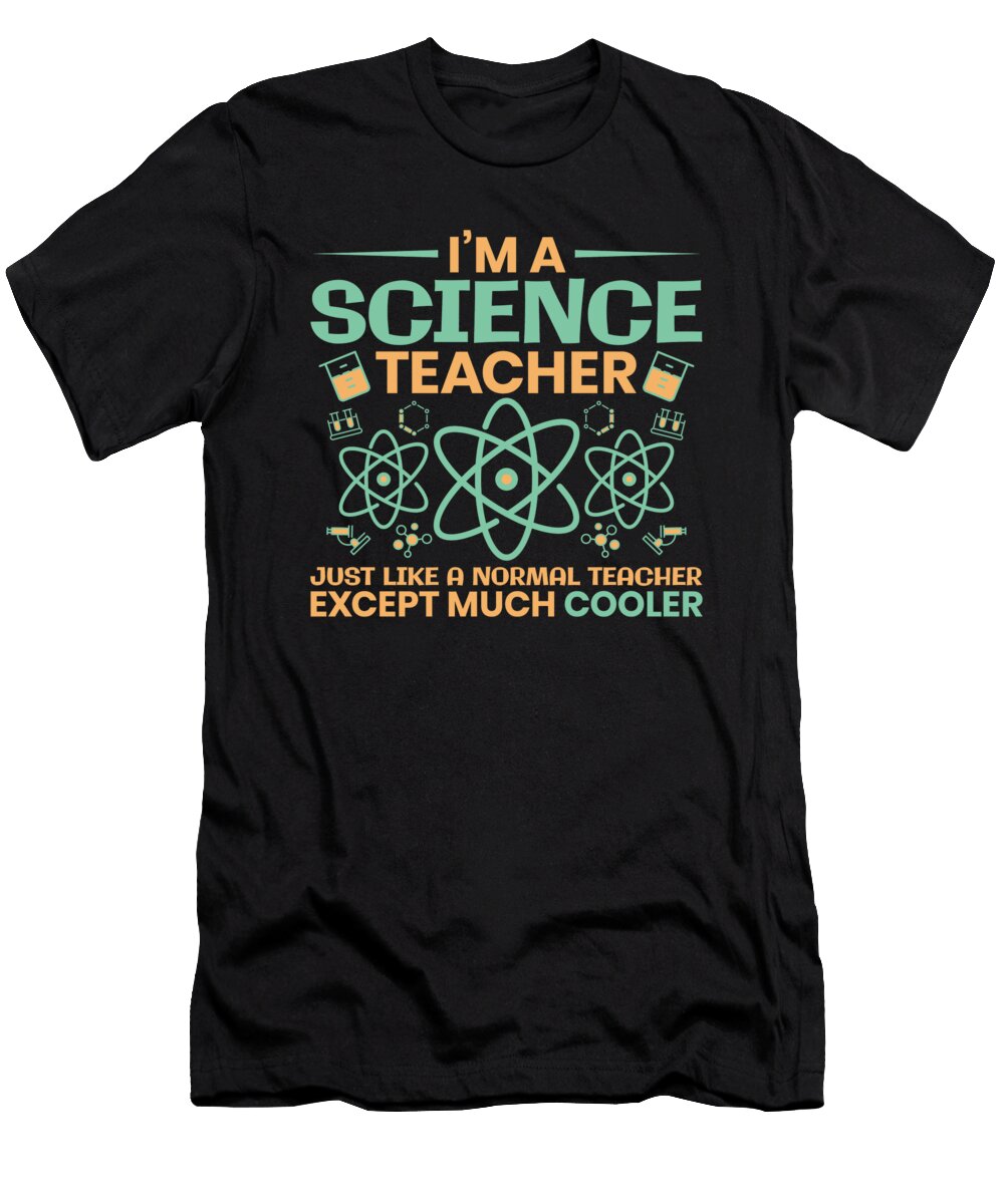 12 Im a Science Teacher Just Like a Normal Teacher Mister T-Shirt