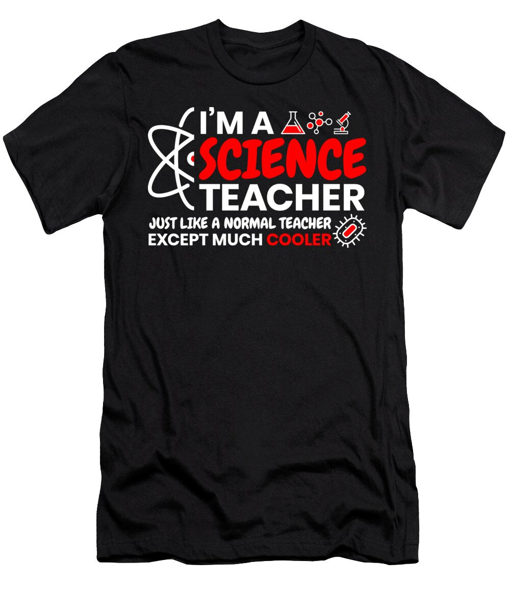 15 Im a Science Teacher Just Like a Normal Teacher Mister T-Shirt