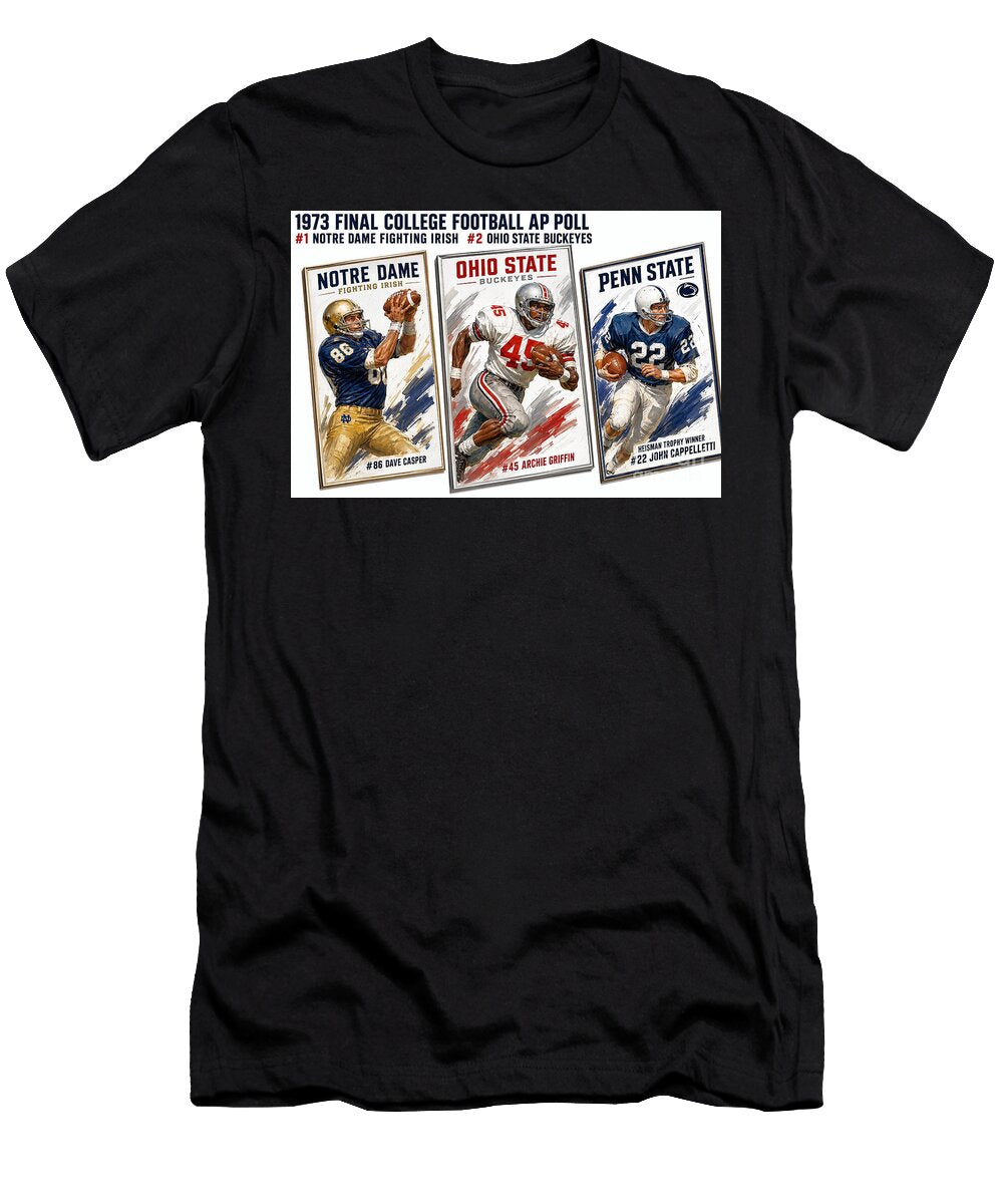 1973 Final College Football Ap Poll Notre Dame 86 Dave Casper Ohio State 45 Archie Griffin Heism Robert Williams T-Shirt