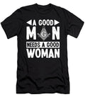 2 a Good Man Needs a Good Woman Freemasonry Mason Florian Dold Art T-Shirt