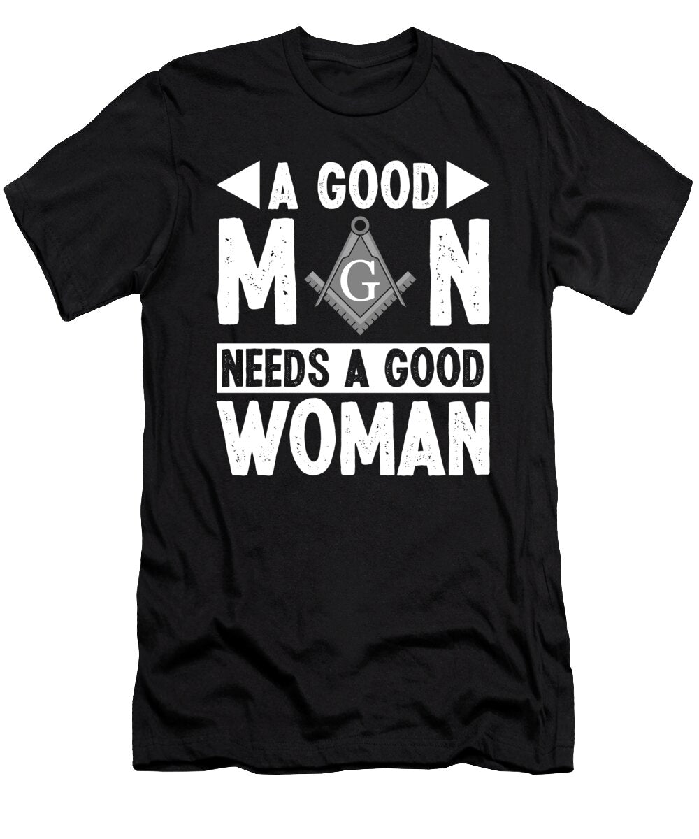 2 a Good Man Needs a Good Woman Freemasonry Mason Florian Dold Art T-Shirt