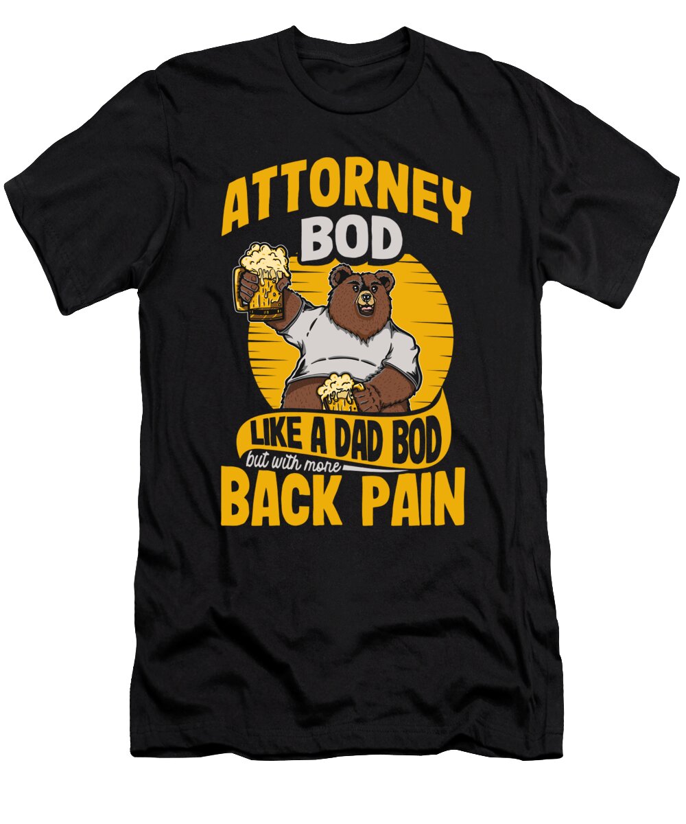 2 Attorney Bod Like a Dad Bod Law School Lawyer Duty Trial Maximus Designs T-Shirt
