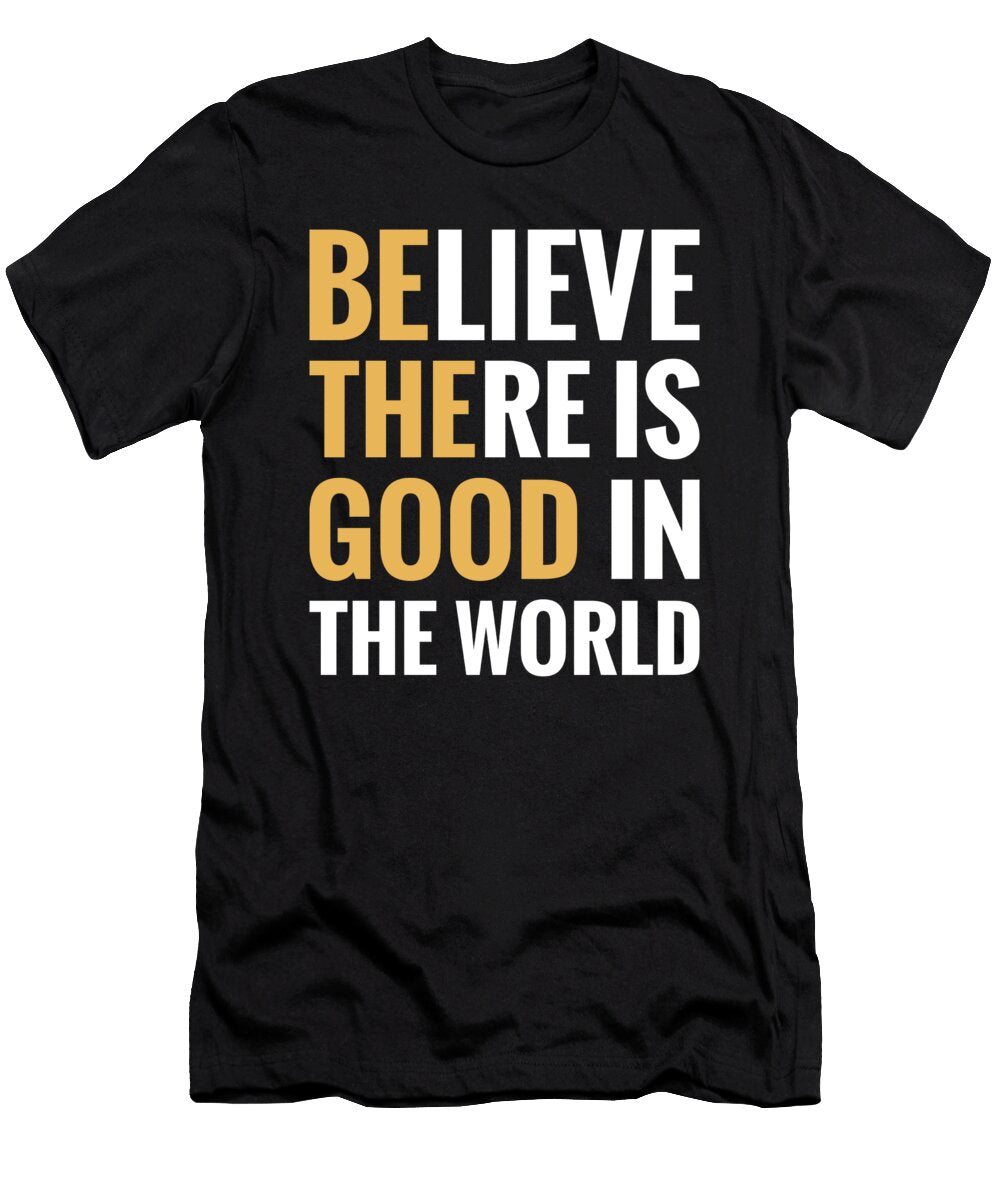 2 Believe There Is Good in the World Be the Good Jensen Cena T-Shirt