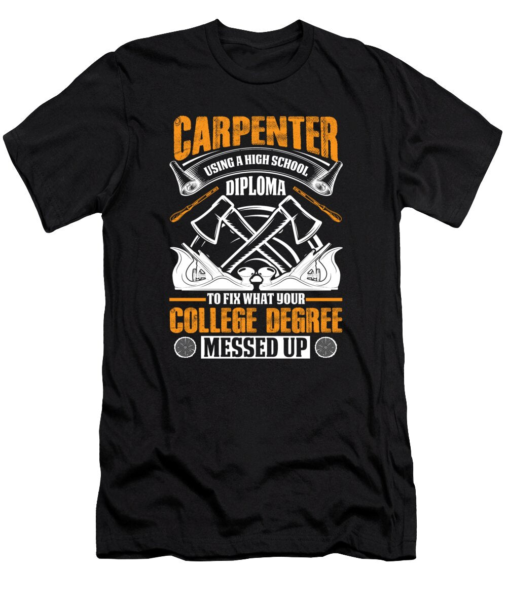 2 Carpenter Using a High School Diploma to Fix What Your College Degree Messep Up Sambel Pedes T-Shirt