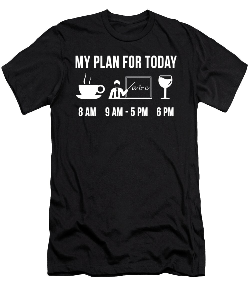 2 Funny Teacher Job Teaching Degree My Plan for Today Lukas Davis T-Shirt