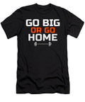 2 Go Big or Go Home Manuel Schmucker T-Shirt