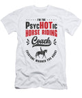 2 Horse Riding Equestrian Coach Funny Psychotic Sports Trainer Toms Store T-Shirt