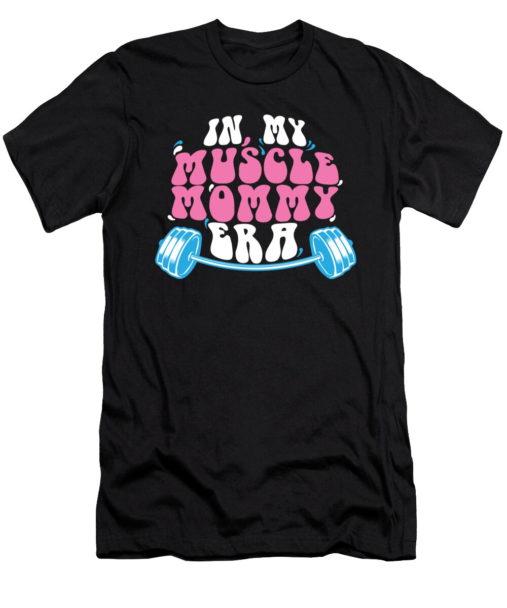 2 in My Muscle Mommy Era Personal Trainer Mama Mothers Day Maximus Designs T-Shirt
