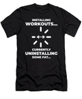 2 Installing Workout Gym Lover Exercise Uninstalling Fat Toms Store T-Shirt