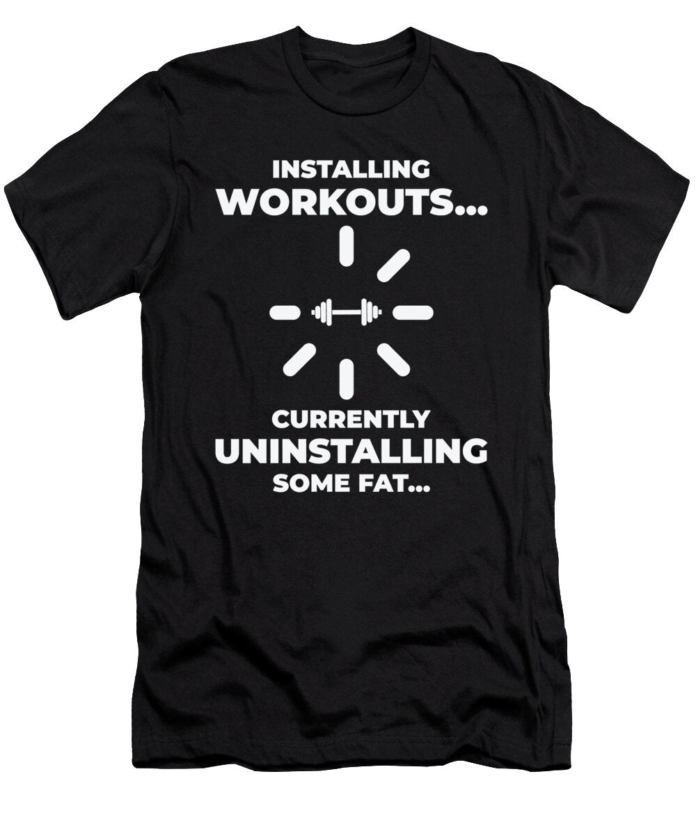 2 Installing Workout Gym Lover Exercise Uninstalling Fat Toms Store T-Shirt