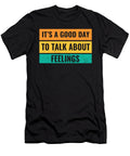 2 Its a Good Day to Talk About Feelings Maximilian Klein T-Shirt