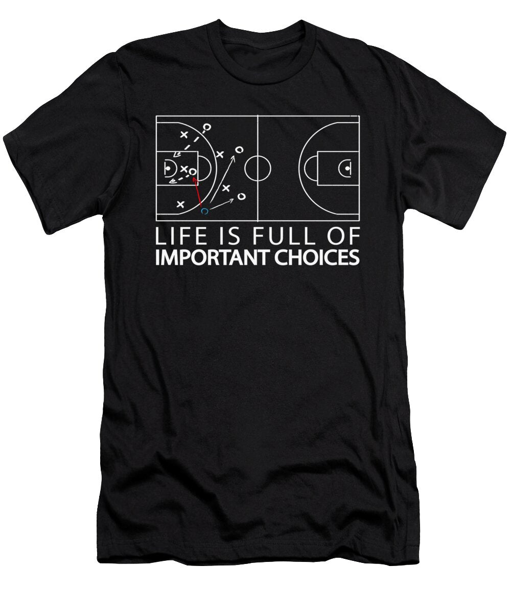 2 Life Is Full of Important Choices Basketball Toms Store T-Shirt