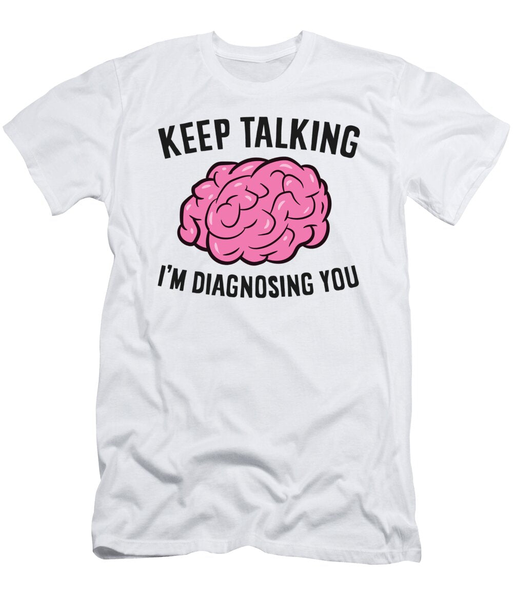2 Psychologist Keep Talking Im Diagnosing You Eq Designs T-Shirt