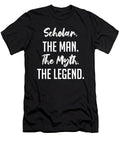 2 Scholar the Man the Myth the Legend Funny Secret Santa Cal Nyto T-Shirt