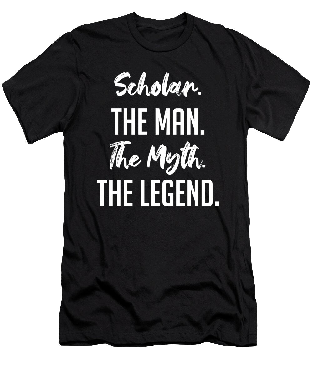 2 Scholar the Man the Myth the Legend Funny Secret Santa Cal Nyto T-Shirt