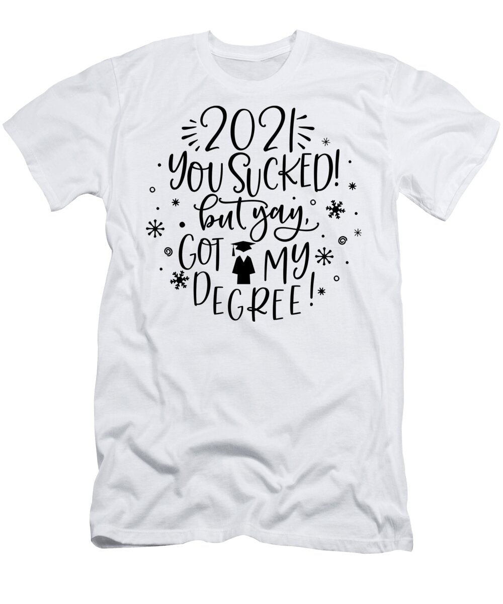 2021 Sucked But Yay We Got My Degree Sweet Birdie Studio T-Shirt