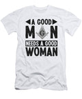 3 a Good Man Needs a Good Woman Freemasonry Mason Florian Dold Art T-Shirt
