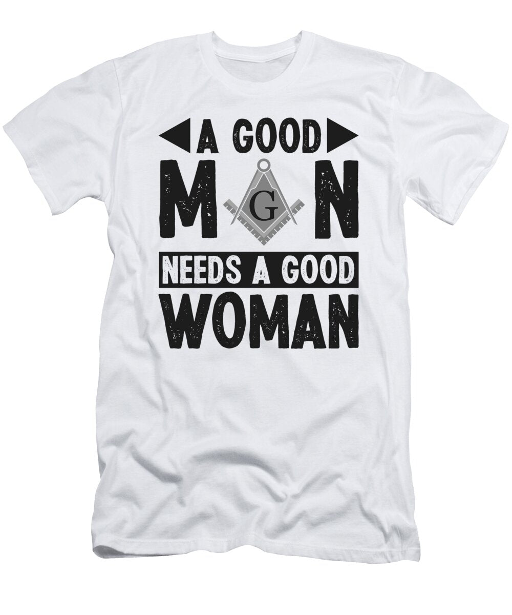 3 a Good Man Needs a Good Woman Freemasonry Mason Florian Dold Art T-Shirt