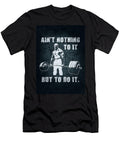 3 Aint Nothing to It But to Do It Matthew Chan T-Shirt