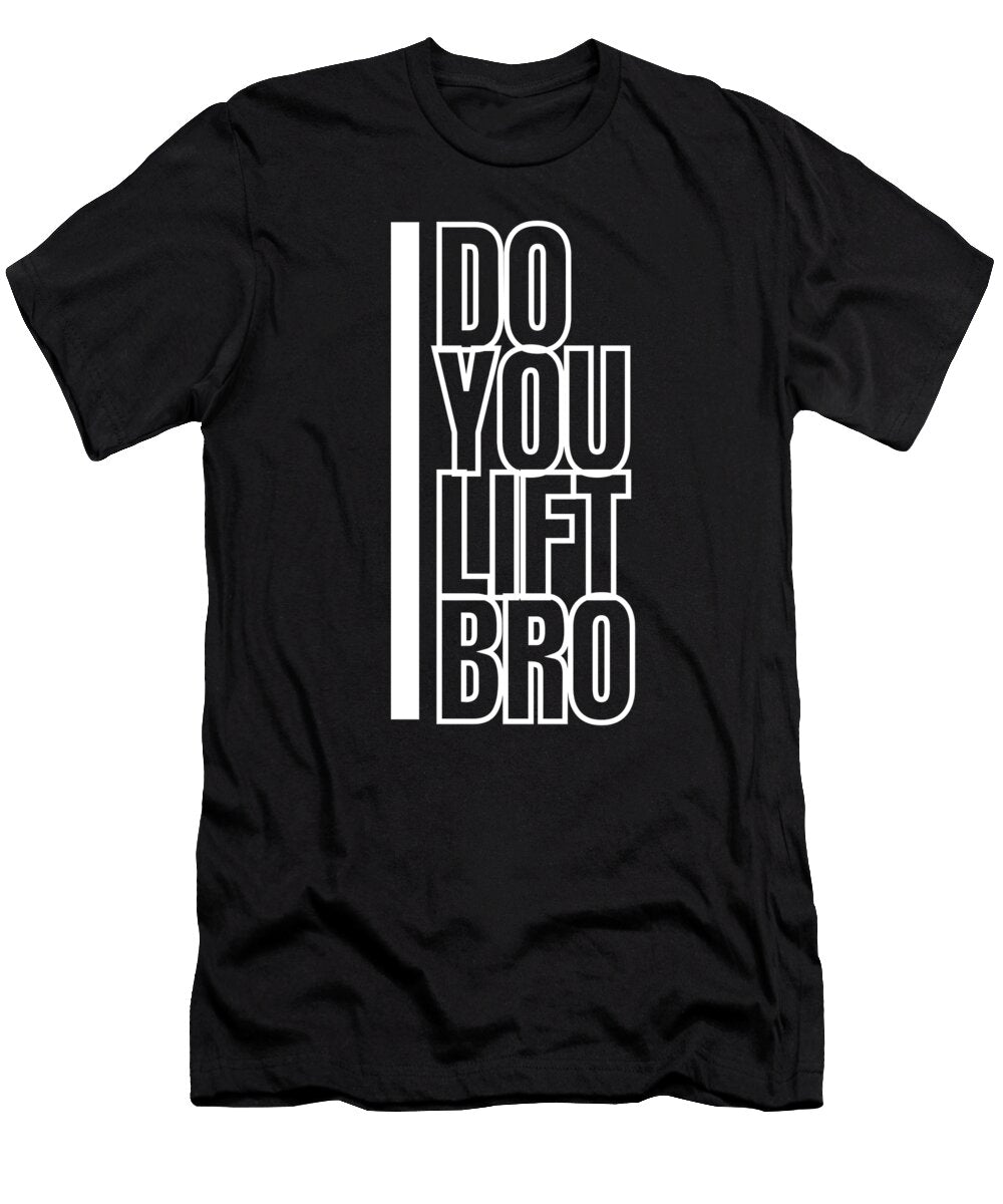 3 Do You Lift Bro Gym Fitness Ognisty T-Shirt