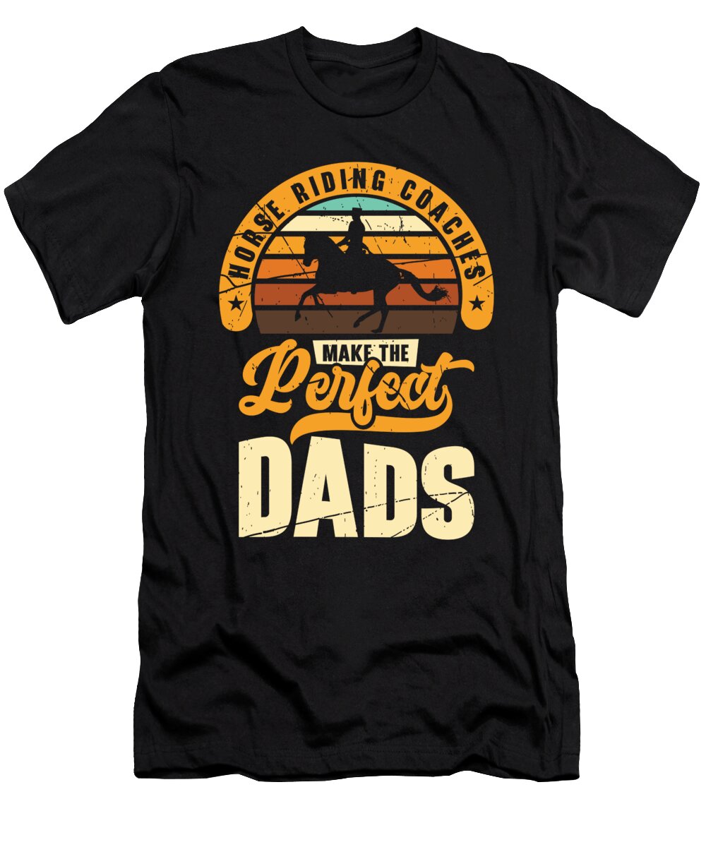 3 Horse Riding Equestrian Coach Perfect Dad Sports Trainer Toms Store T-Shirt