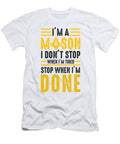 3 Im a Mason Stop When Im Done Freemasonry Symbol Florian Dold Art T-Shirt