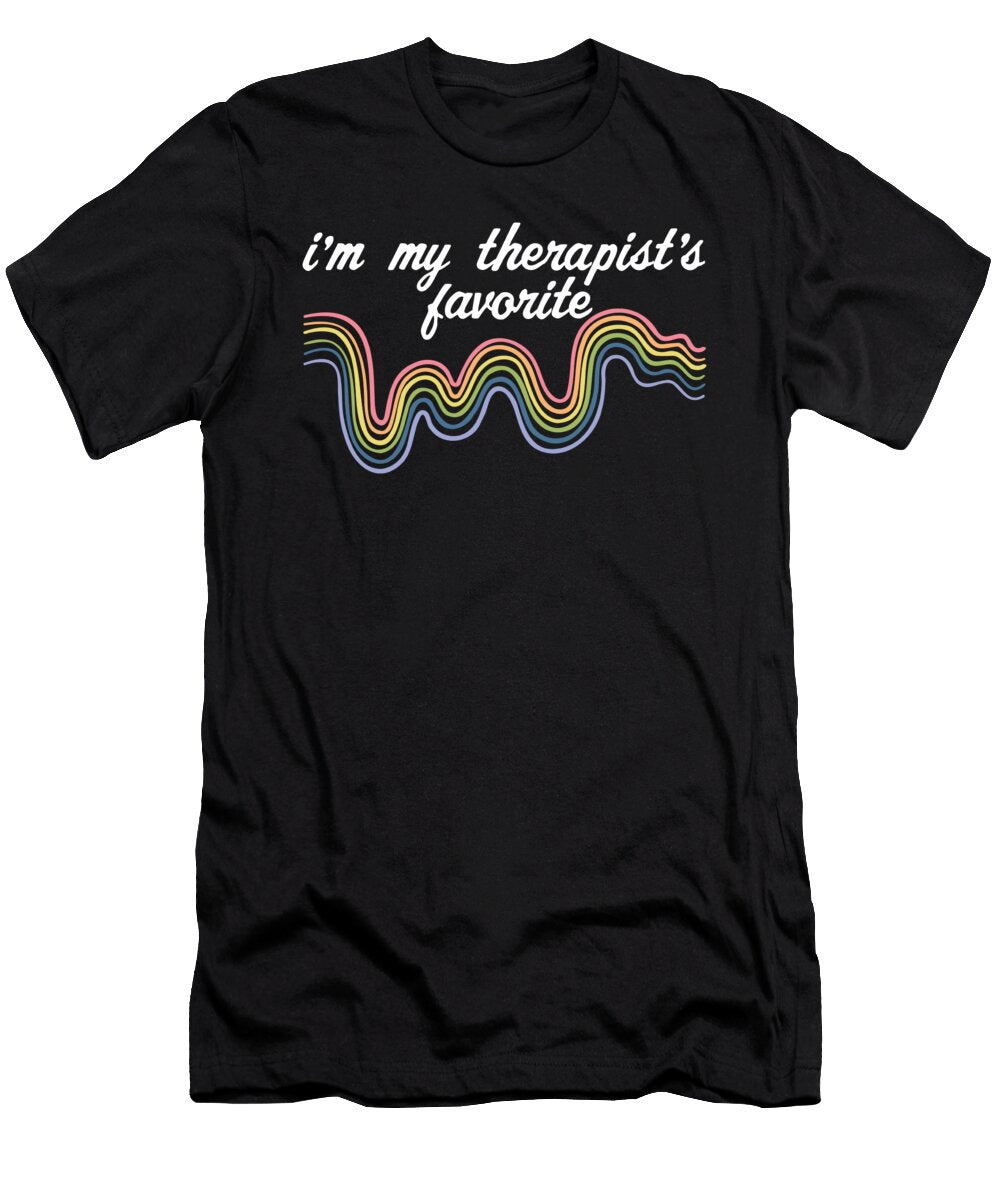 3 Im My Therapists Favorite Mental Wellness Therapy Humor Maximus Designs T-Shirt
