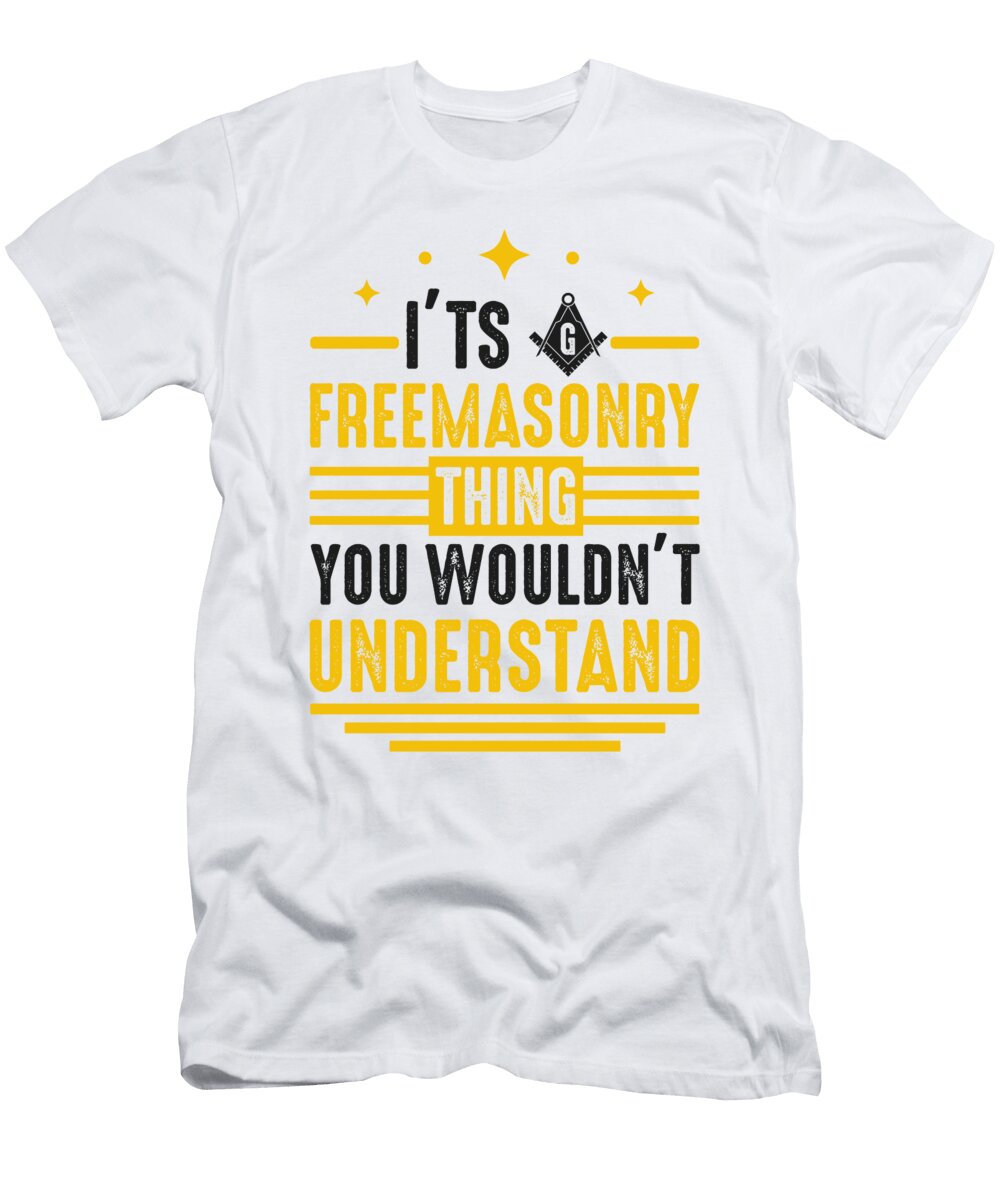 3 Its Freemasonry Thing Wouldnt Understand Mason Florian Dold Art T-Shirt
