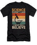3 Science Doesnt Care What You Believe Science Toms Store T-Shirt