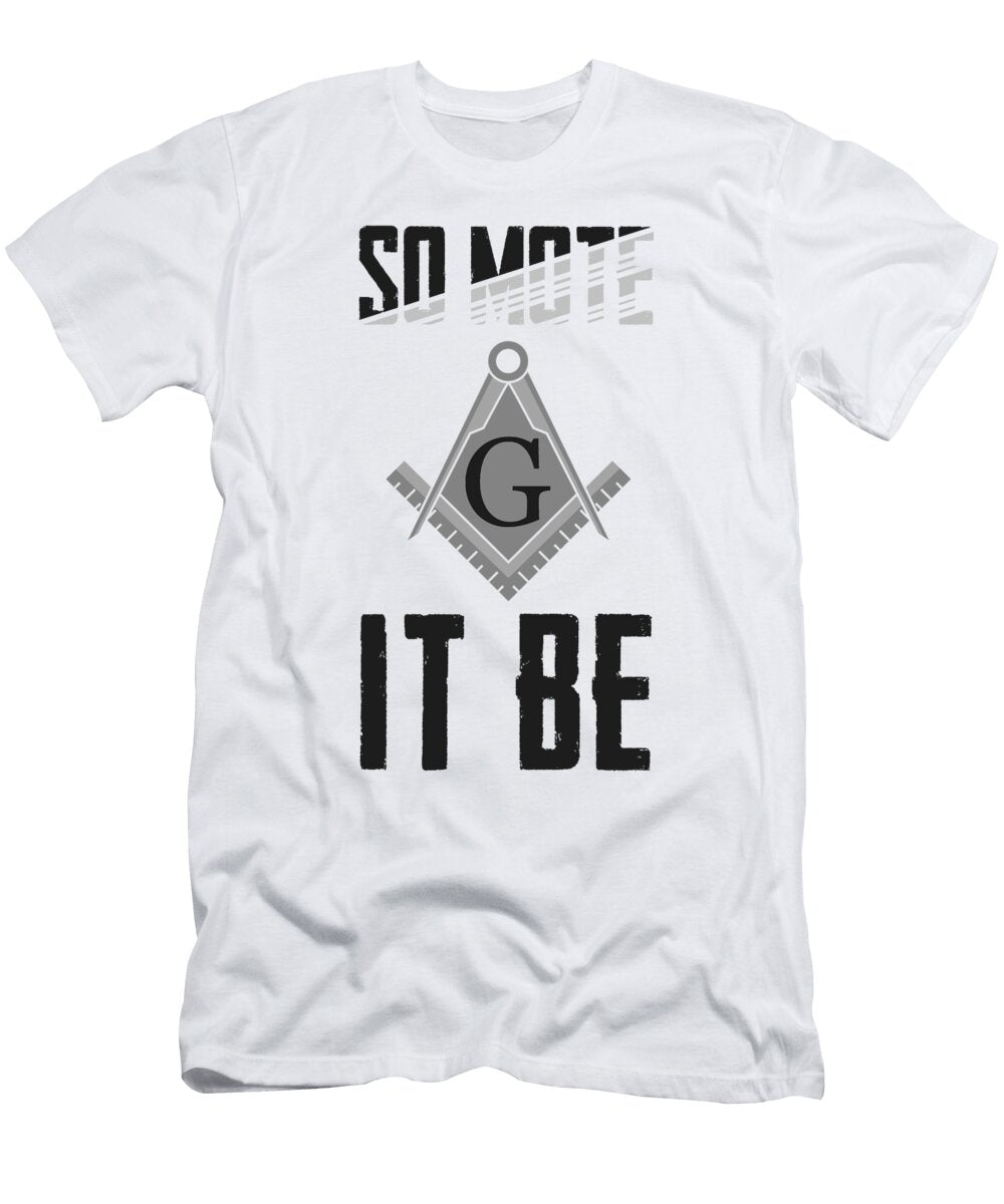 3 So Mote It Be Freemasonry Sign Mason Archetict Florian Dold Art T-Shirt