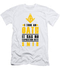 3 Took an Oath It Has No Expiration Date Freemasonry Florian Dold Art T-Shirt