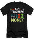 4 Art Teachers Do It for the Monet Art Artist Mister T-Shirt