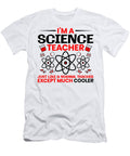 4 Im a Science Teacher Just Like a Normal Teacher Mister T-Shirt