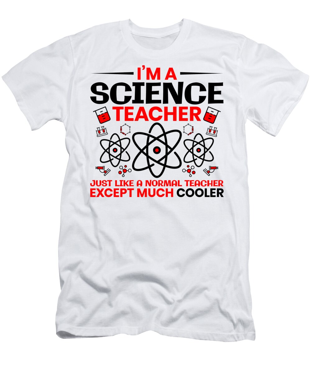 4 Im a Science Teacher Just Like a Normal Teacher Mister T-Shirt