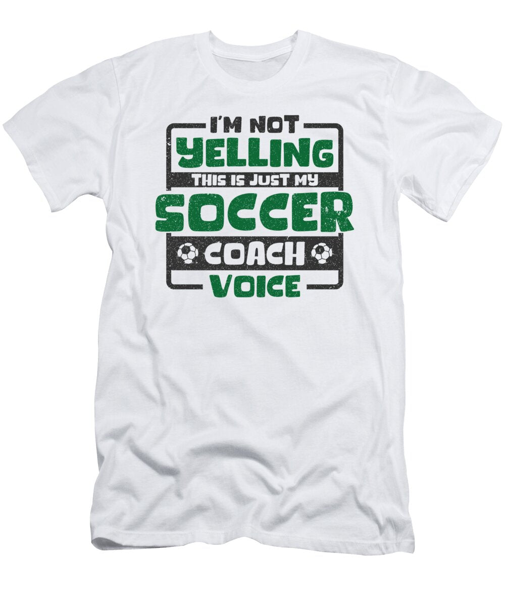 4 Im Not Yelling This Is Just My Soccer Coach Voice Toms Store T-Shirt