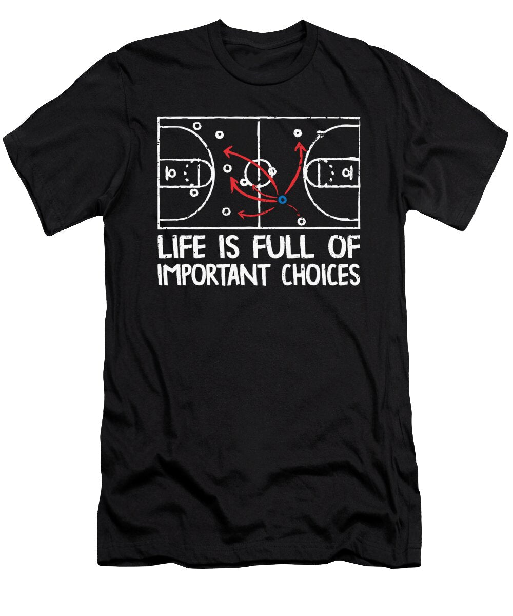 4 Life Is Full of Important Choices Basketball Toms Store T-Shirt