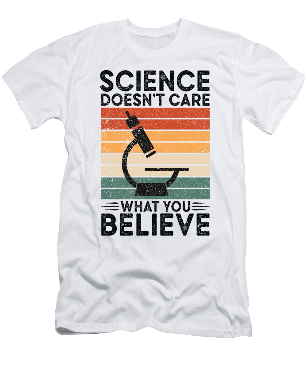 4 Science Doesnt Care What You Believe Science Toms Store T-Shirt
