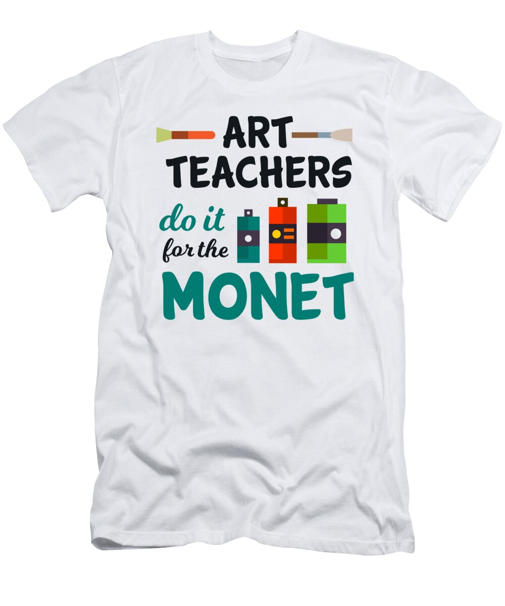 5 Art Teachers Do It for the Monet Art Artist Mister T-Shirt