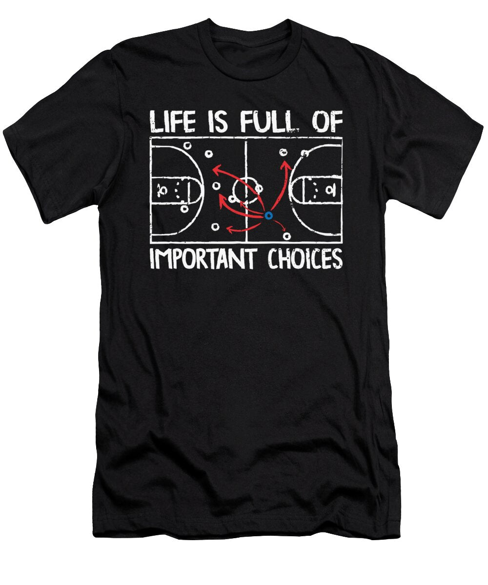 5 Life Is Full of Important Choices Basketball Toms Store T-Shirt