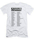 50 Reasons to Workout Matthew Chan T-Shirt
