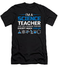 6 Im a Science Teacher Just Like a Normal Teacher Mister T-Shirt