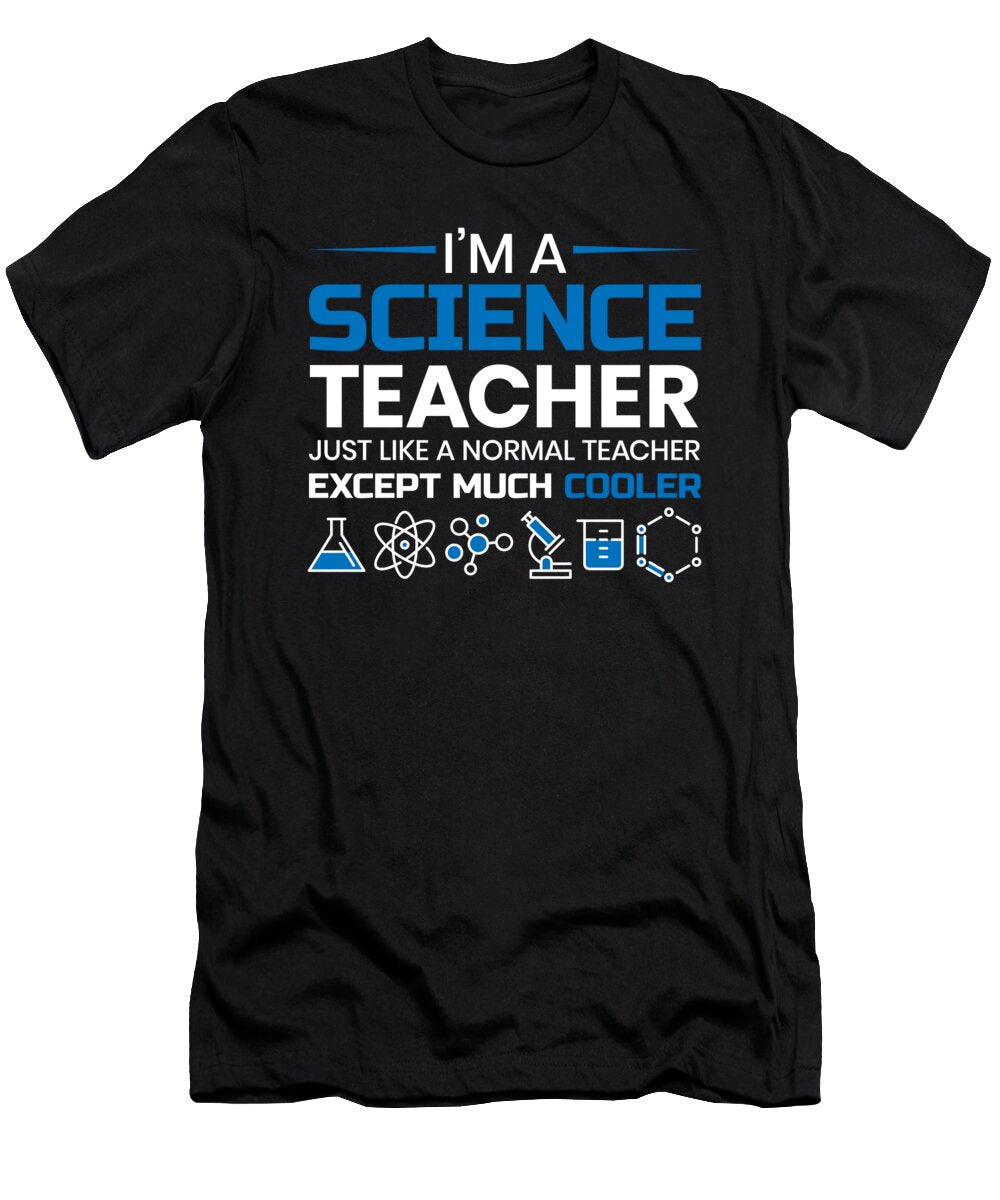 6 Im a Science Teacher Just Like a Normal Teacher Mister T-Shirt