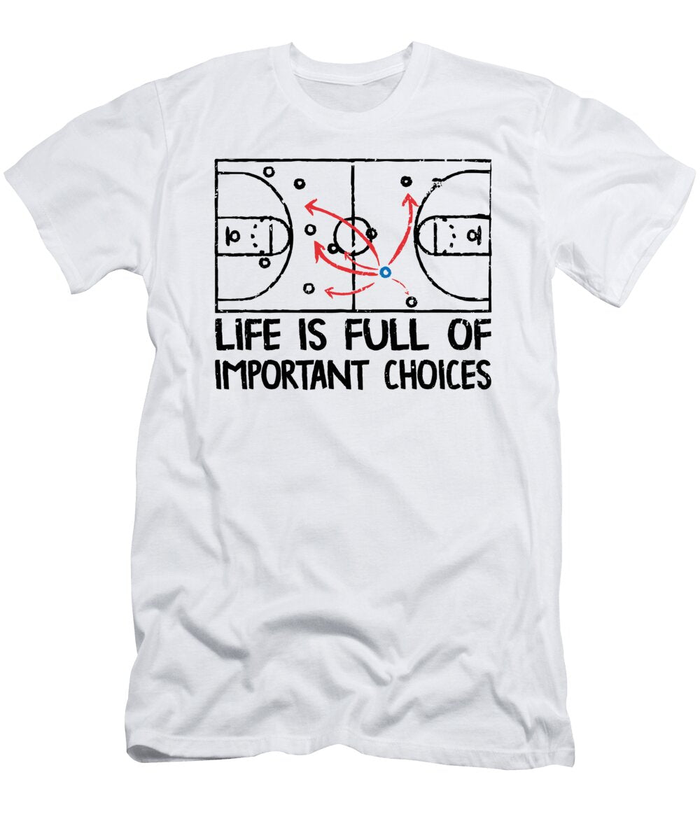 6 Life Is Full of Important Choices Basketball Basquiaty Store T-Shirt