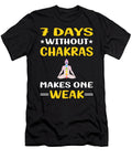 7 Days Without Chakra Chakras Petrona Romero T-Shirt