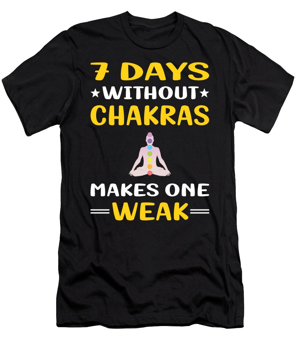 7 Days Without Chakra Chakras Petrona Romero T-Shirt