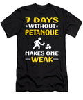 7 Days Without Petanque Petrona Romero T-Shirt