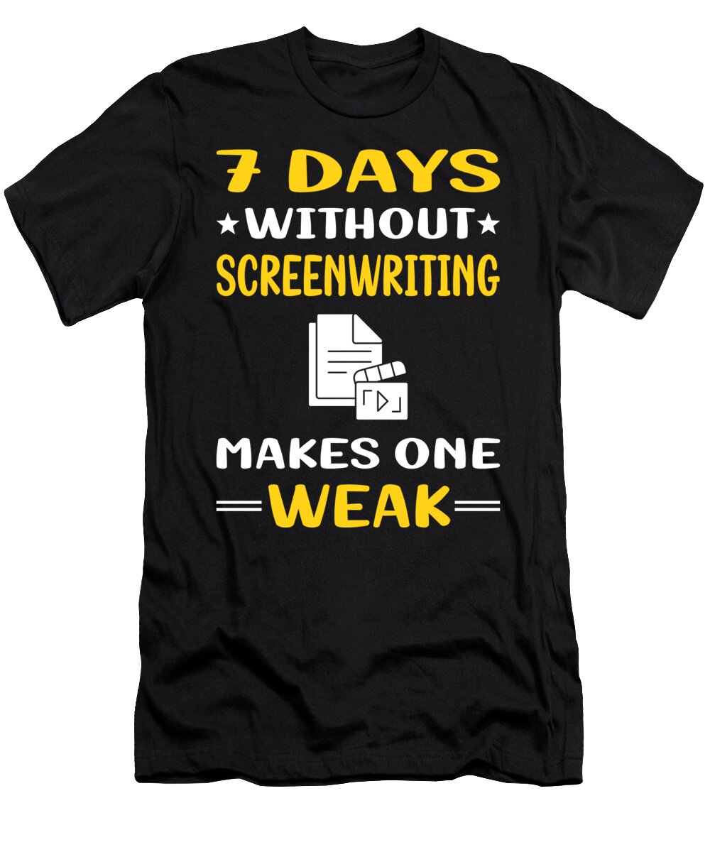 7 Days Without Screenwriting Screenwriter Petrona Romero T-Shirt